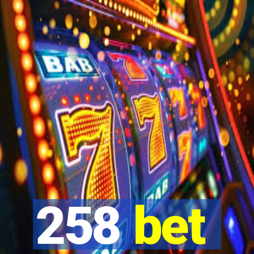 258 bet